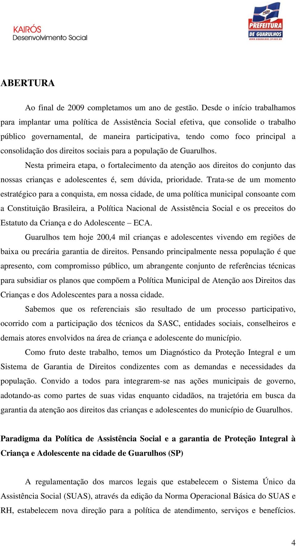 consolidação dos direitos sociais para a população de Guarulhos.