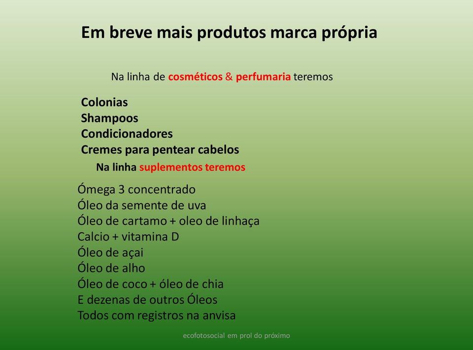 concentrado Óleo da semente de uva Óleo de cartamo + oleo de linhaça Calcio + vitamina D Óleo