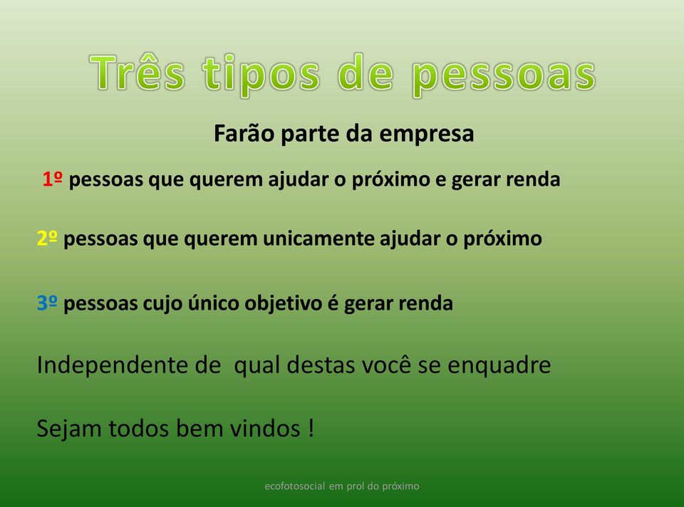 ajudar o próximo 3º pessoas cujo único objetivo é gerar