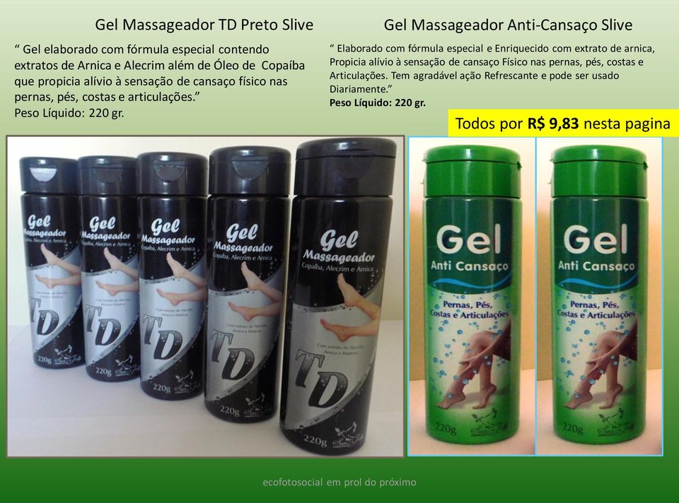 Gel Massageador Anti-Cansaço Slive Elaborado com fórmula especial e Enriquecido com extrato de arnica, Propicia alívio à sensação de