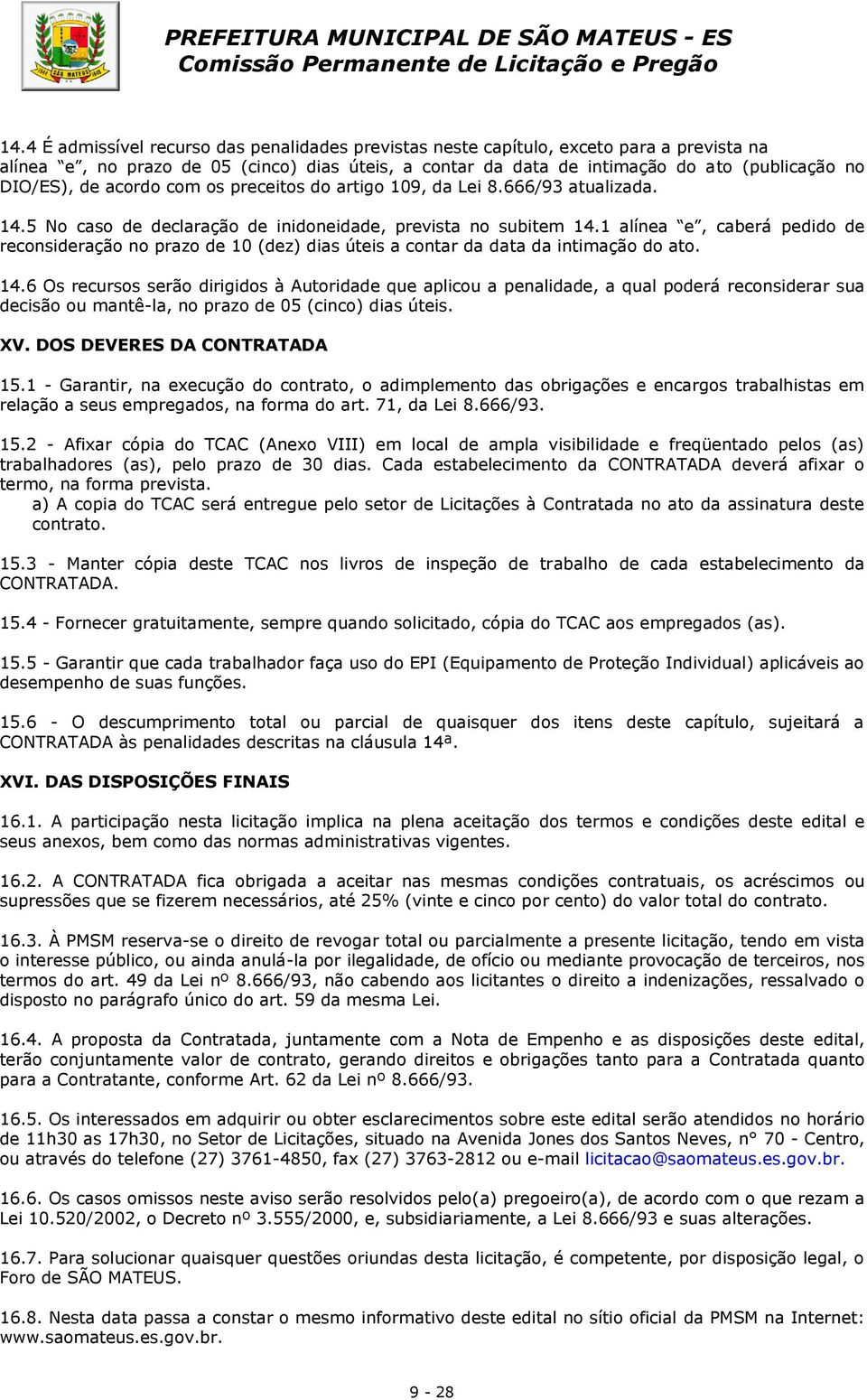 1 alínea e, caberá pedido de reconsideração no prazo de 10 (dez) dias úteis a contar da data da intimação do ato. 14.