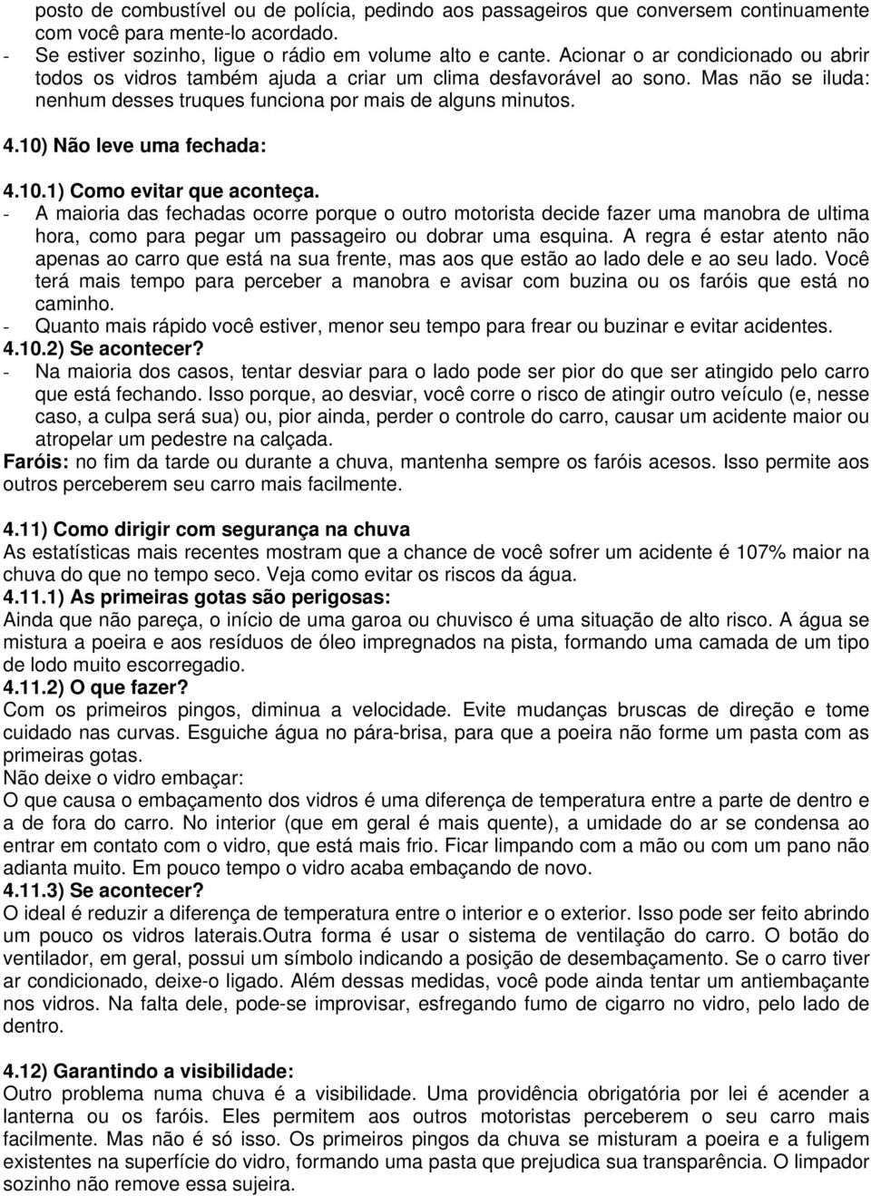 10) Não leve uma fechada: 4.10.1) Como evitar que aconteça.