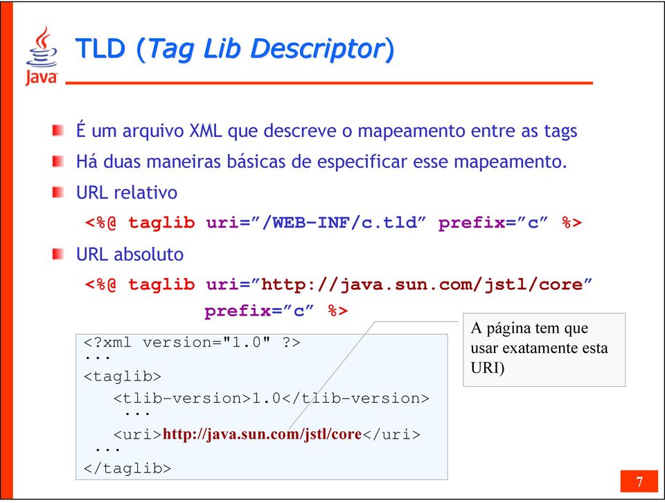 tld prefix= c %> URL absoluto <%@ taglib uri= http://java.sun.com/jstl/core prefix= c %> <?xml version="1.0"?