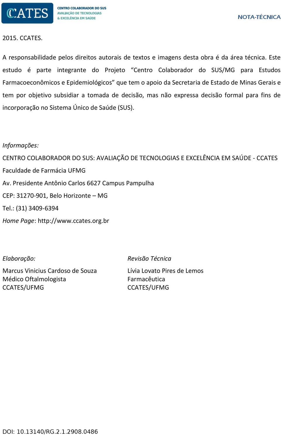 subsidiar a tomada de decisão, mas não expressa decisão formal para fins de incorporação no Sistema Único de Saúde (SUS).