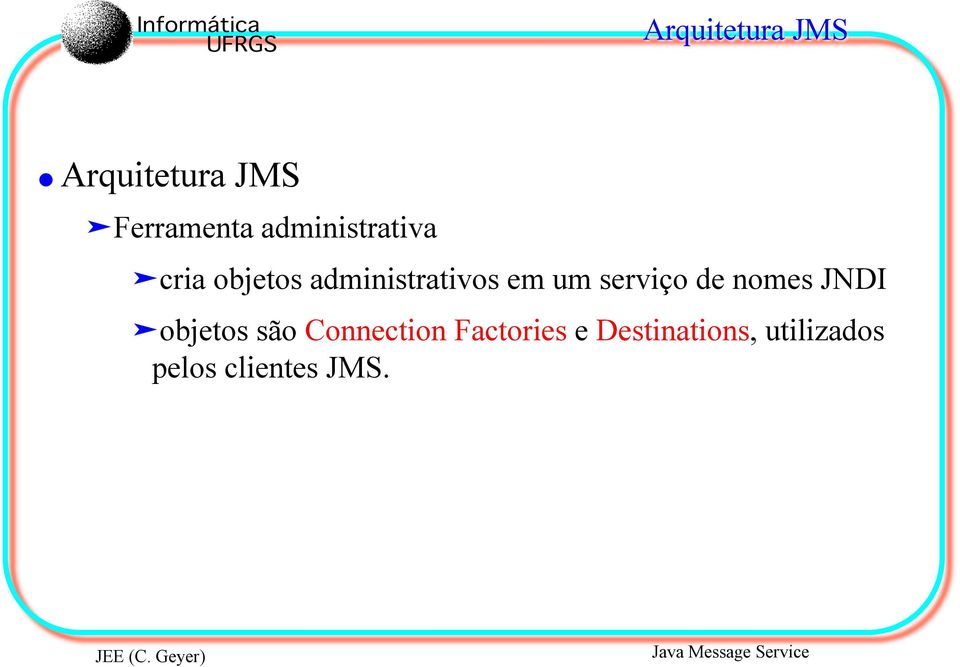 um serviço de nomes JNDI objetos são Connection