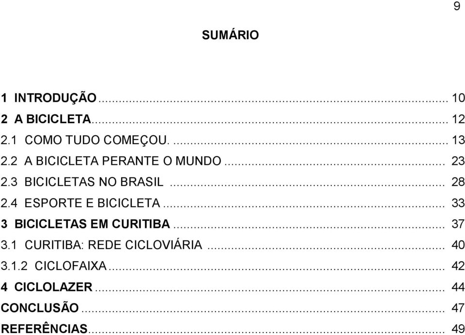 4 ESPORTE E BICICLETA... 33 3 BICICLETAS EM CURITIBA... 37 3.