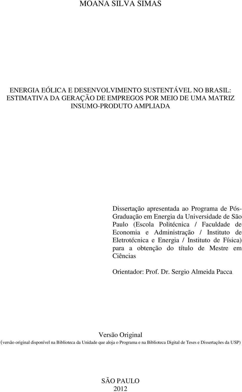 Instituto de Eletrotécnica e Energia / Instituto de Física) para a obtenção do título de Mestre em Ciências Orientador: Prof. Dr.