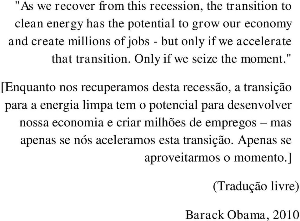 " [Enquanto nos recuperamos desta recessão, a transição para a energia limpa tem o potencial para desenvolver nossa