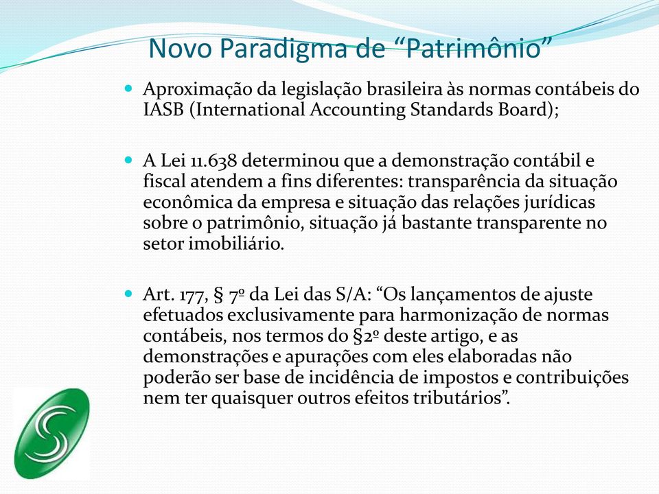 patrimônio, situação já bastante transparente no setor imobiliário. Art.