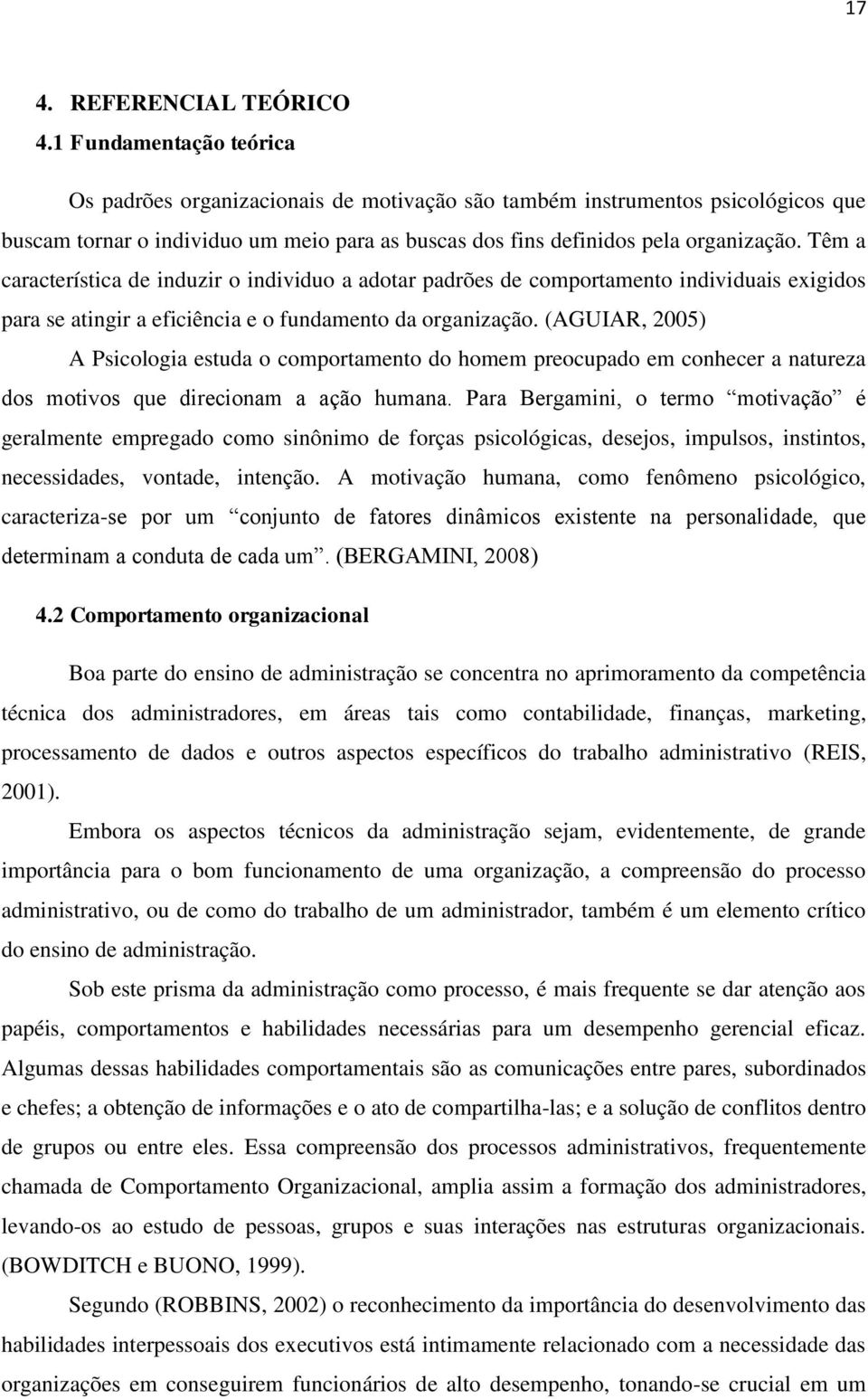 Têm a característica de induzir o individuo a adotar padrões de comportamento individuais exigidos para se atingir a eficiência e o fundamento da organização.