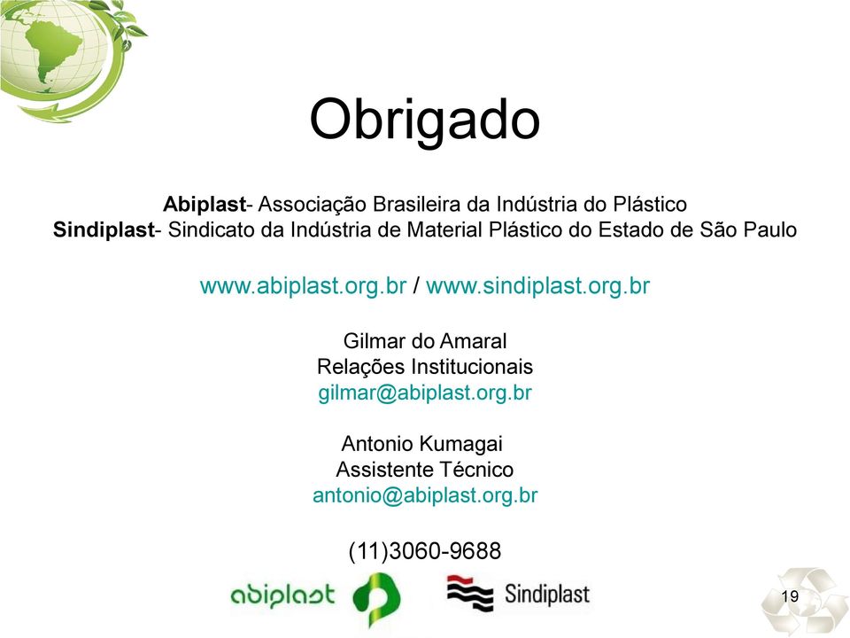 org.br / www.sindiplast.org.br Gilmar do Amaral Relações Institucionais gilmar@abiplast.