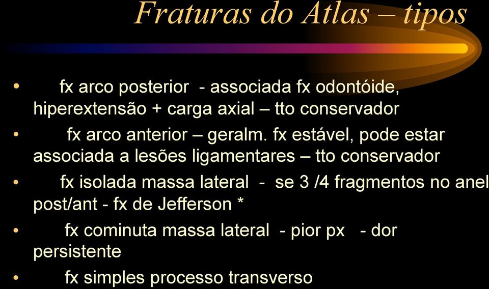 fx estável, pode estar associada a lesões ligamentares tto conservador fx isolada massa