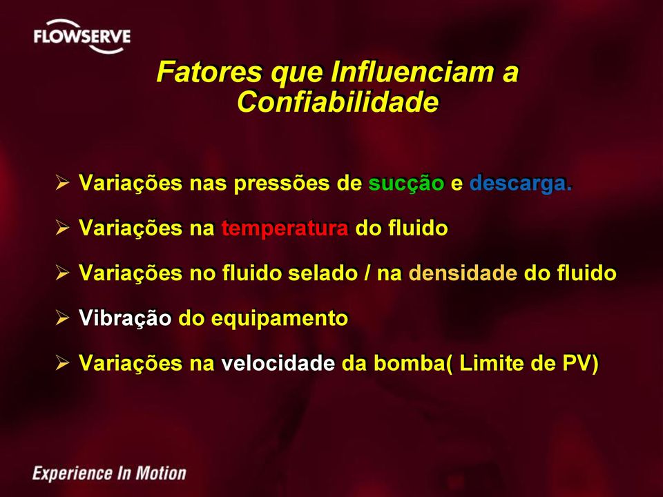 Variações na temperatura do fluido Variações no fluido