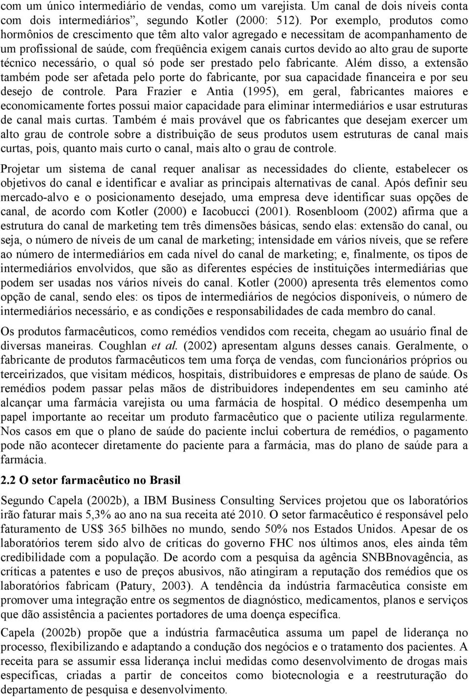 suporte técnico necessário, o qual só pode ser prestado pelo fabricante.