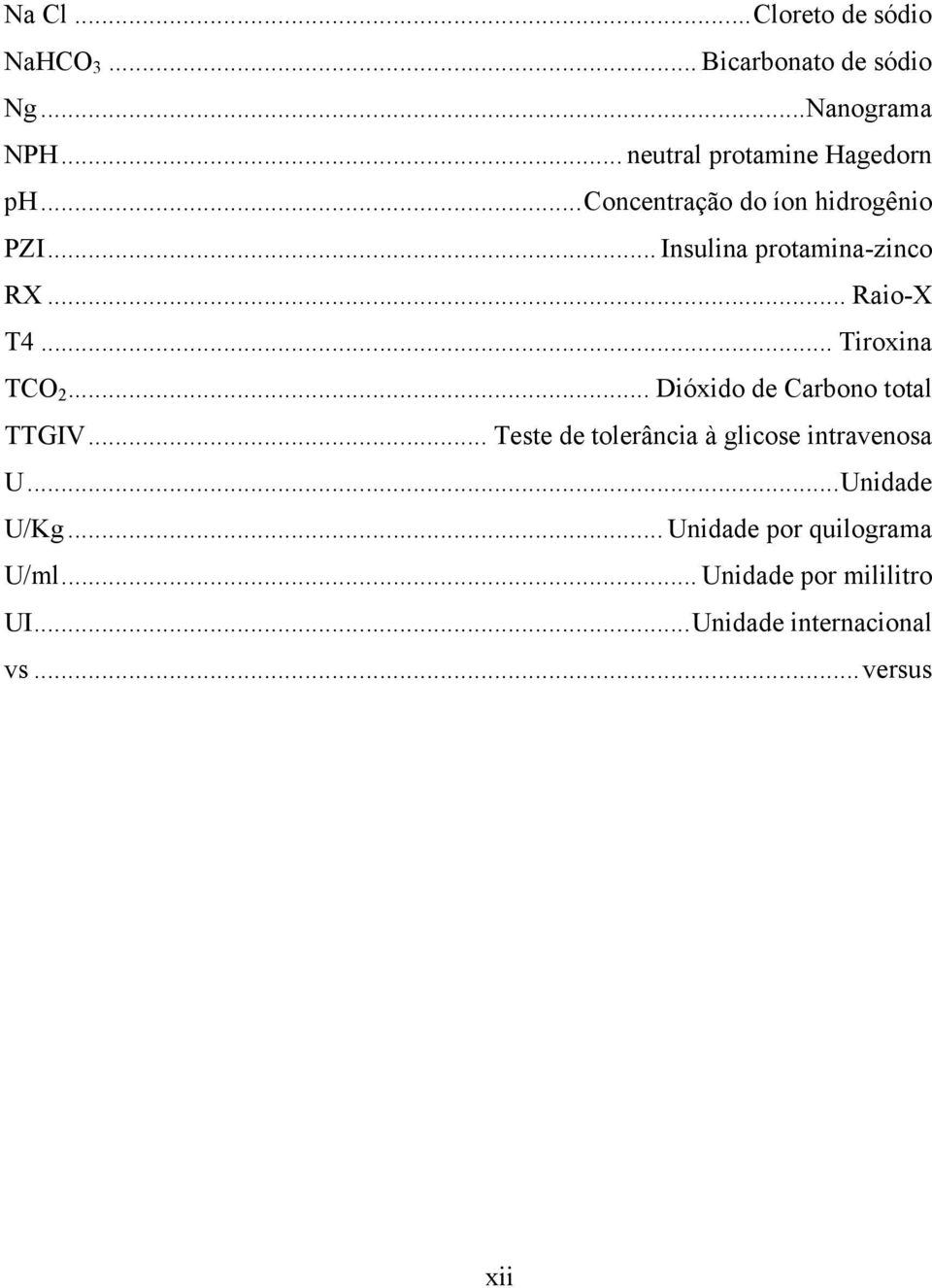 .. Raio-X T4... Tiroxina TCO 2... Dióxido de Carbono total TTGIV.
