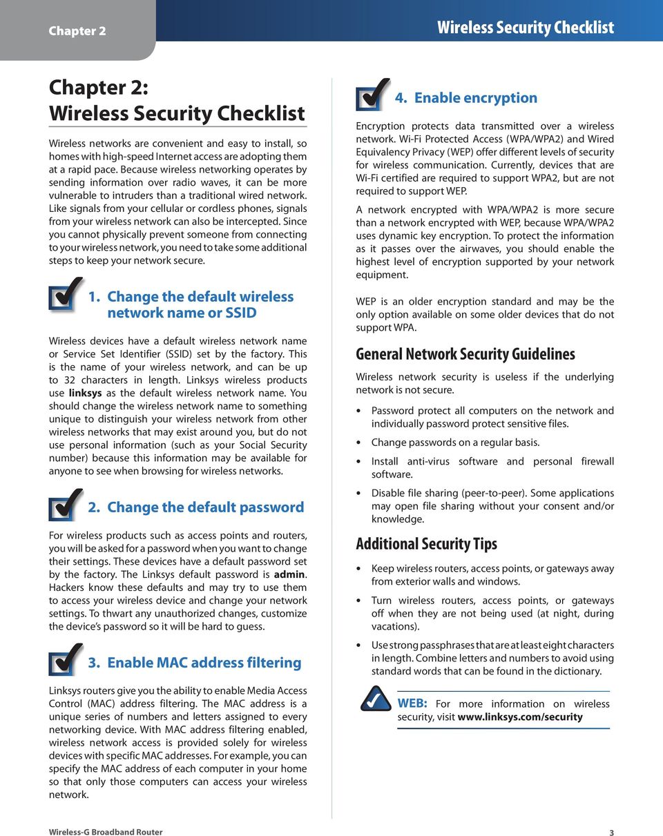 Like signals from your cellular or cordless phones, signals from your wireless network can also be intercepted.