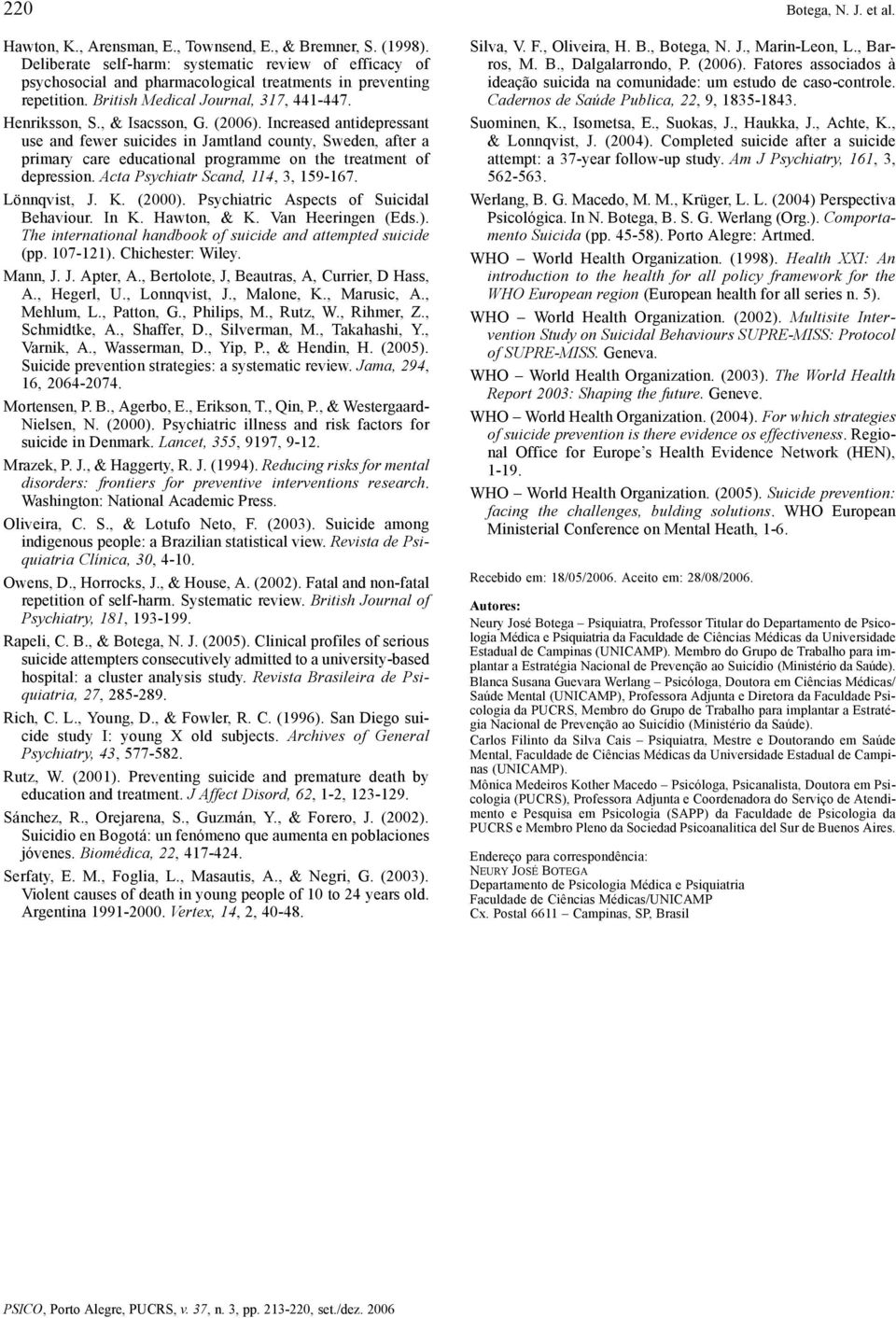 (2006). Increased antidepressant use and fewer suicides in Jamtland county, Sweden, after a primary care educational programme on the treatment of depression. Acta Psychiatr Scand, 114, 3, 159-167.