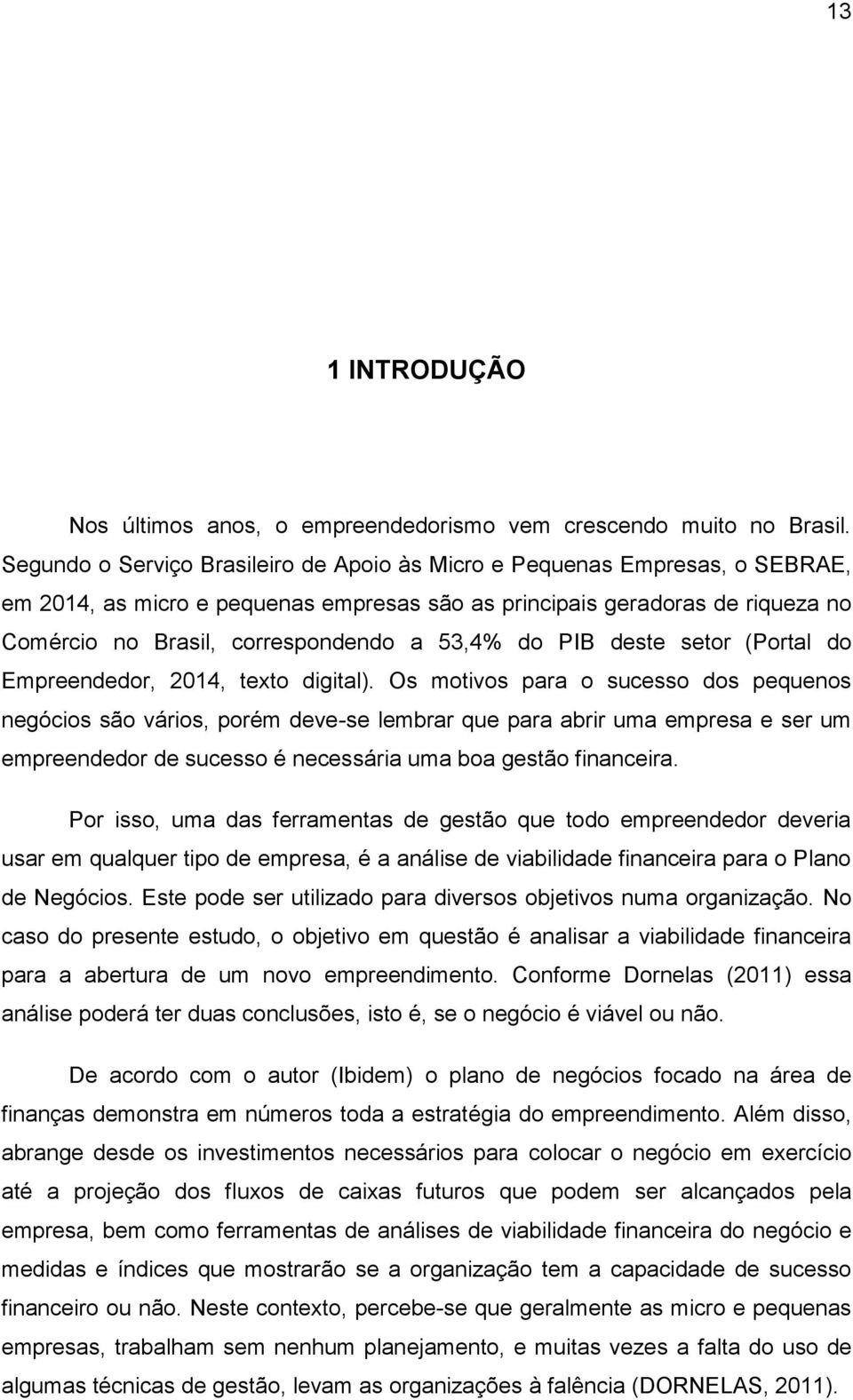 53,4% do PIB deste setor (Portal do Empreendedor, 2014, texto digital).