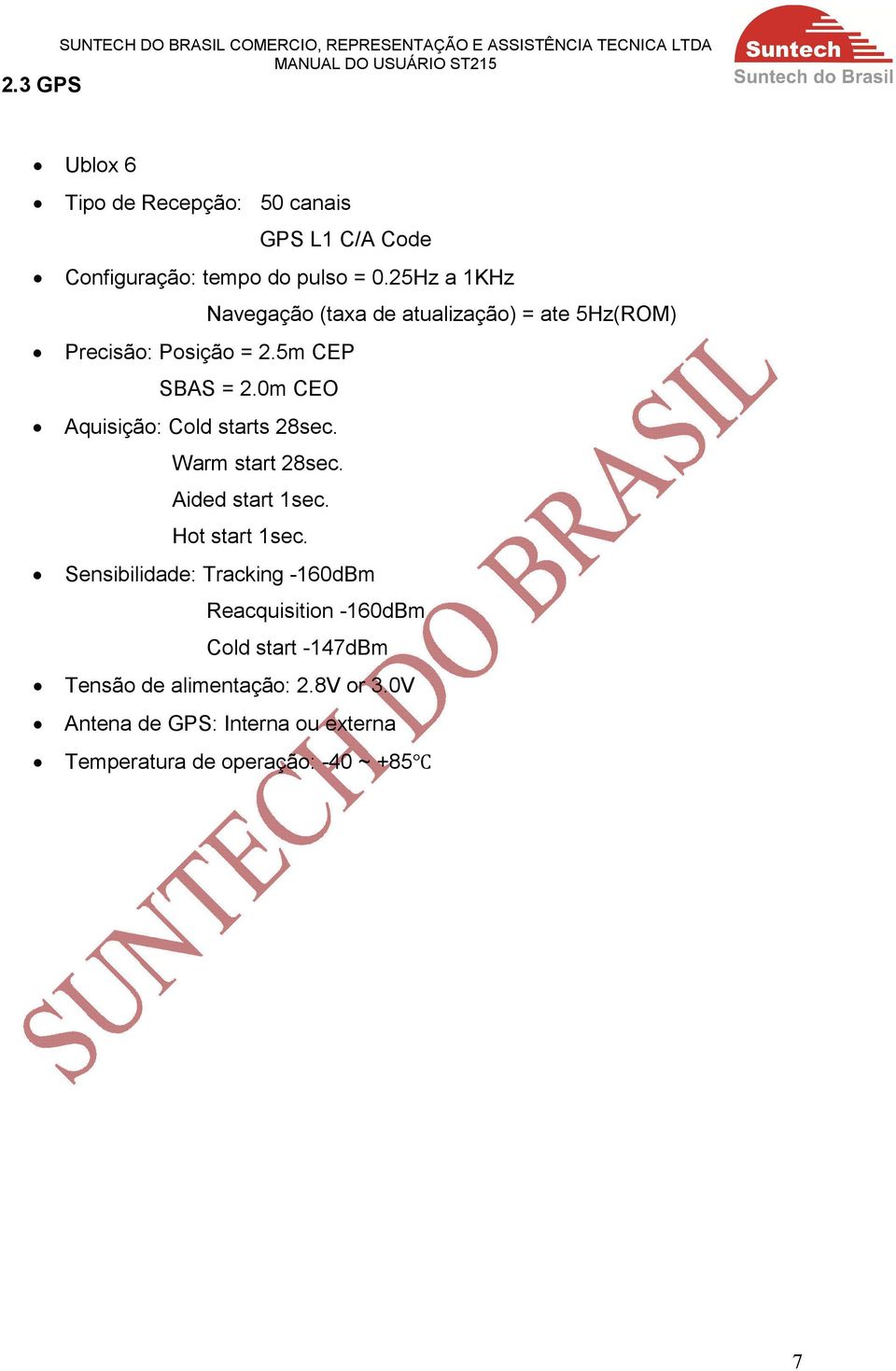 0m CEO Aquisição: Cold starts 28sec. Warm start 28sec. Aided start 1sec. Hot start 1sec.