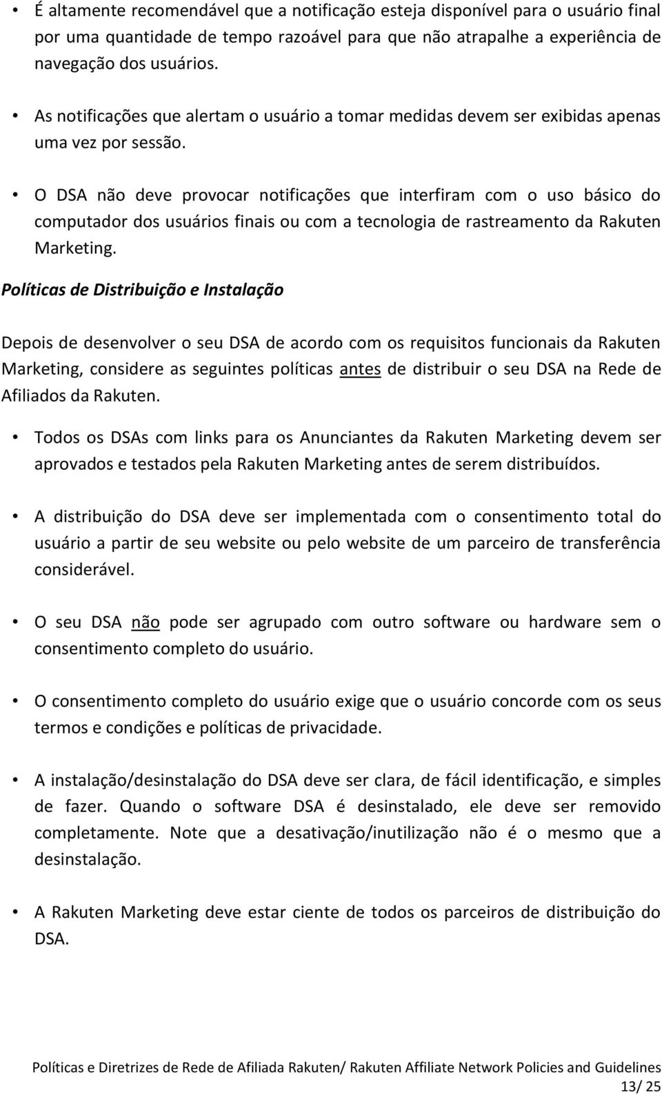 O DSA não deve provocar notificações que interfiram com o uso básico do computador dos usuários finais ou com a tecnologia de rastreamento da Rakuten Marketing.