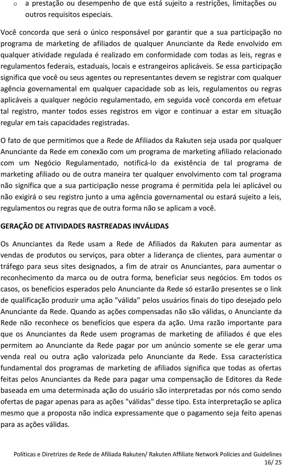 realizado em conformidade com todas as leis, regras e regulamentos federais, estaduais, locais e estrangeiros aplicáveis.