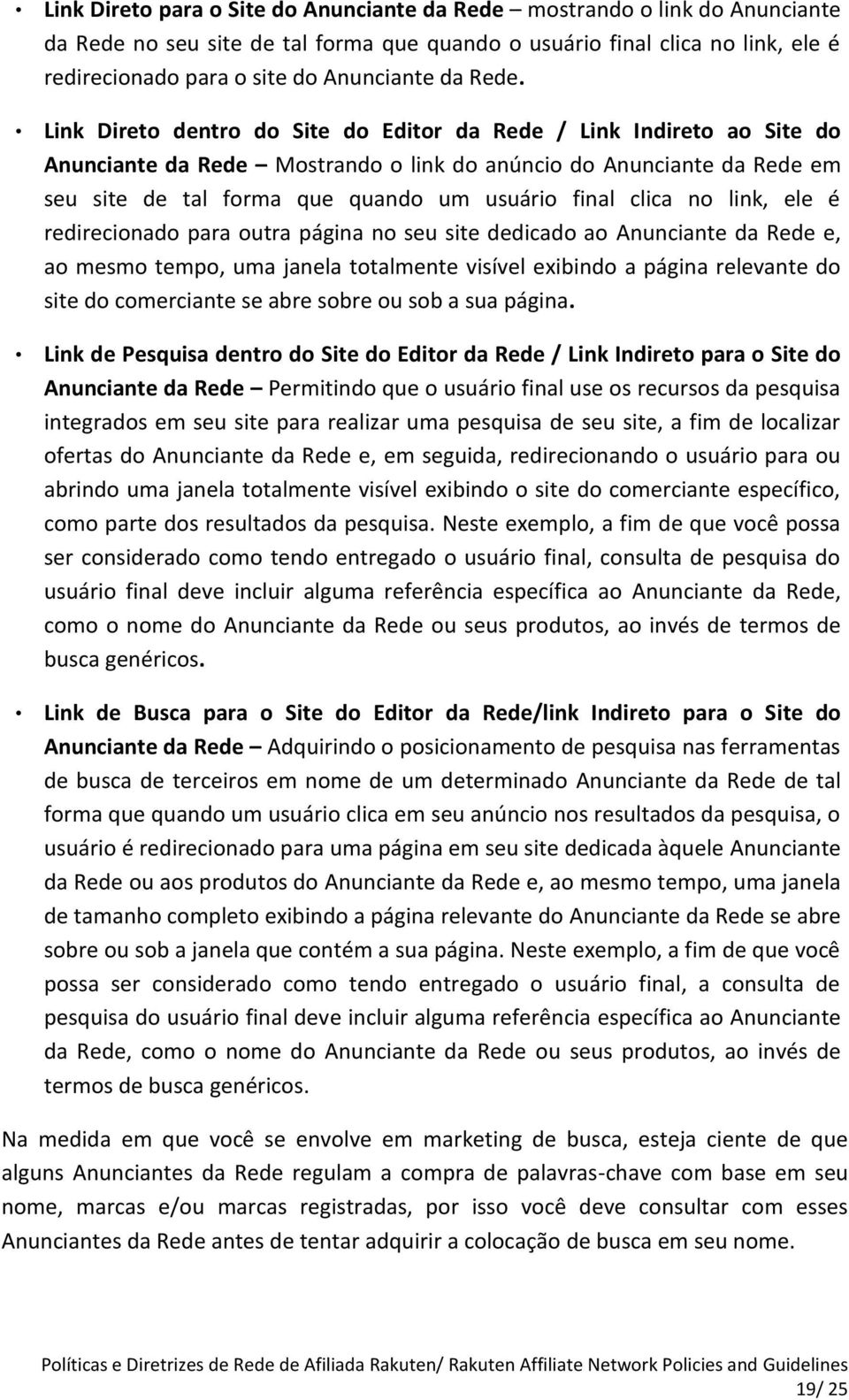 Link Direto dentro do Site do Editor da Rede / Link Indireto ao Site do Anunciante da Rede Mostrando o link do anúncio do Anunciante da Rede em seu site de tal forma que quando um usuário final clica