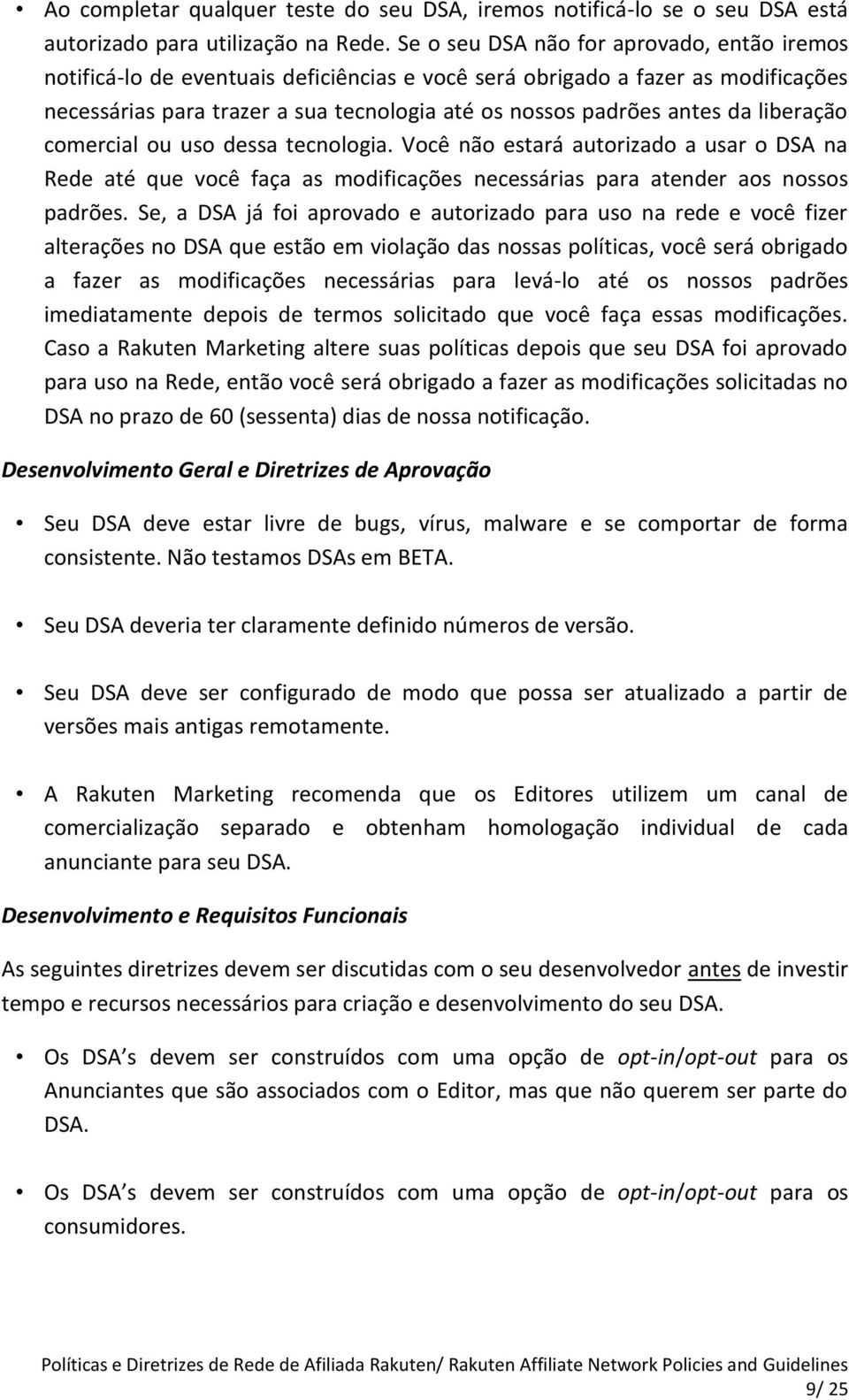 liberação comercial ou uso dessa tecnologia. Você não estará autorizado a usar o DSA na Rede até que você faça as modificações necessárias para atender aos nossos padrões.