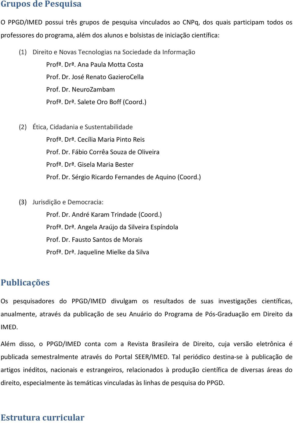 ) (2) Ética, Cidadania e Sustentabilidade Profª. Drª. Cecília Maria Pinto Reis Prof. Dr. Fábio Corrêa Souza de Oliveira Profª. Drª. Gisela Maria Bester Prof. Dr. Sérgio Ricardo Fernandes de Aquino (Coord.