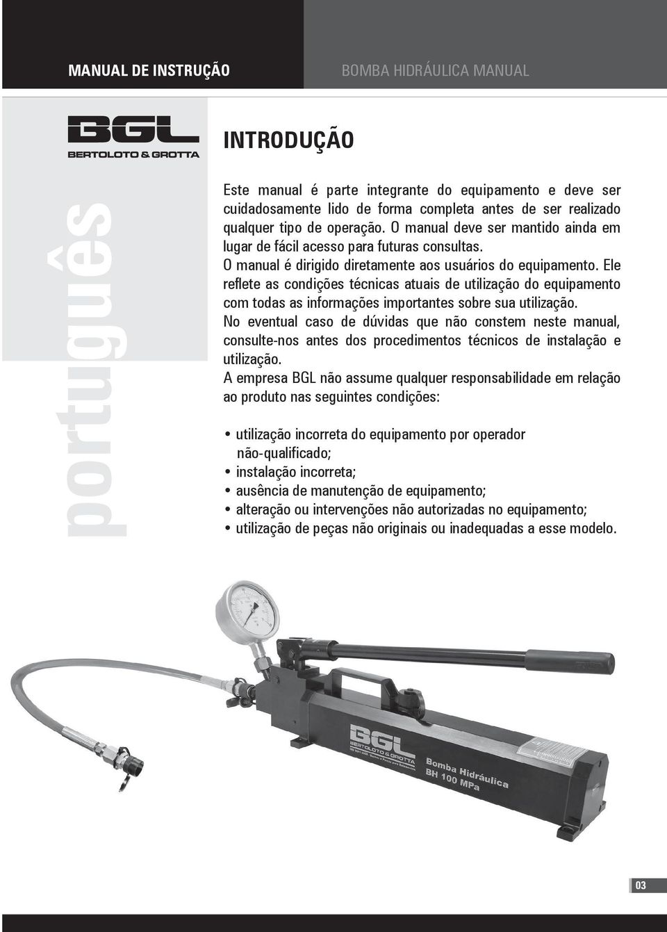 Ele reflete as condições técnicas atuais de utilização do equipamento com todas as informações importantes sobre sua utilização.