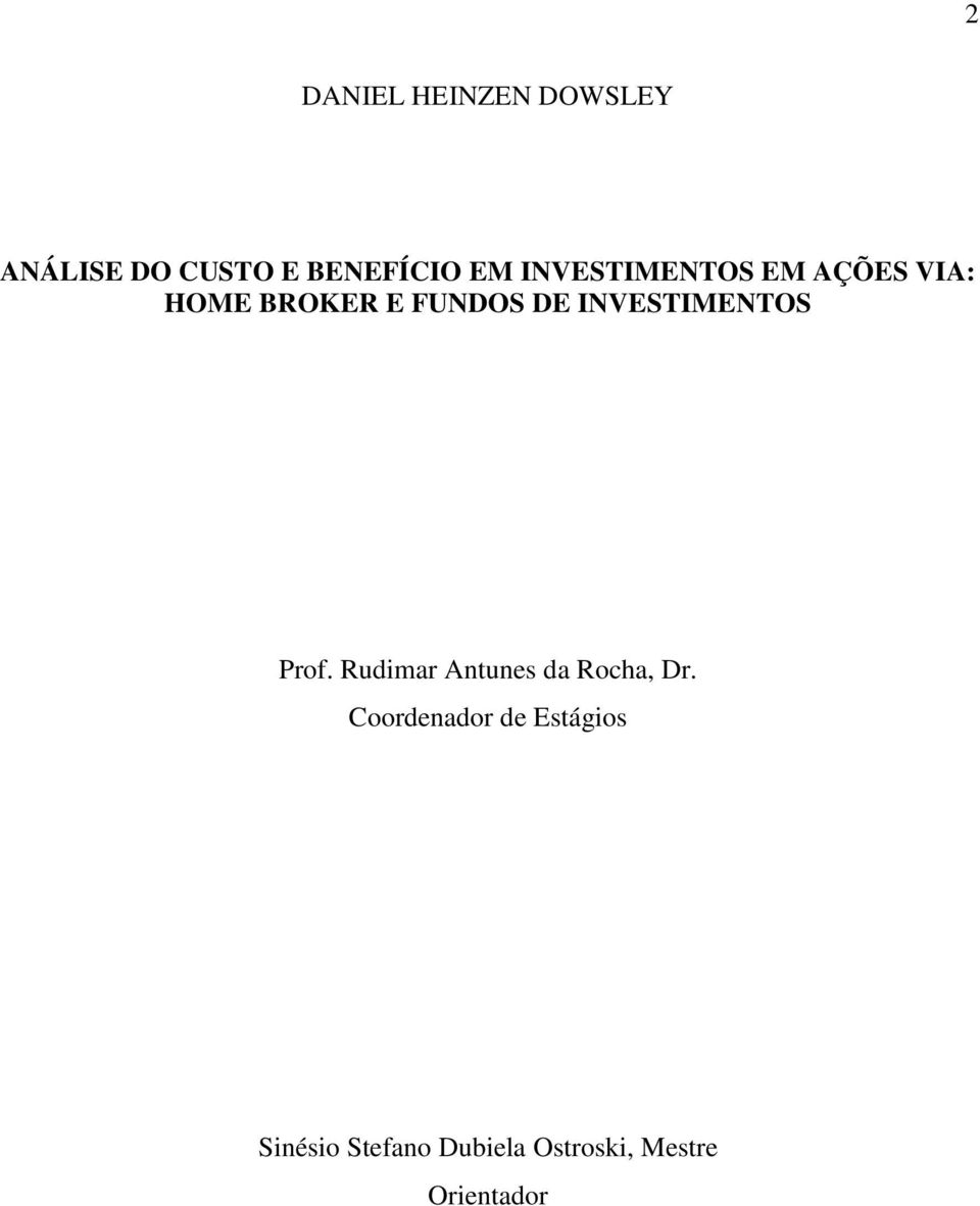 INVESTIMENTOS Prof. Rudimar Antunes da Rocha, Dr.