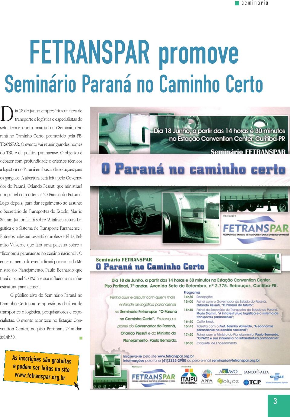 O objetivo é debater com profundidade e critérios técnicos a logística no Paraná em busca de soluções para os gargalos.