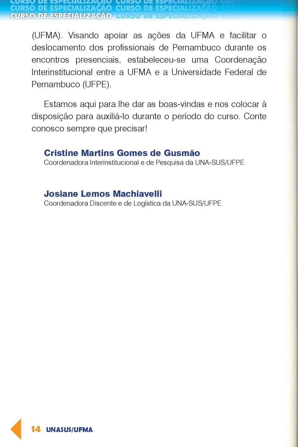 Coordenação Interinstitucional entre a UFMA e a Universidade Federal de Pernambuco (UFPE).