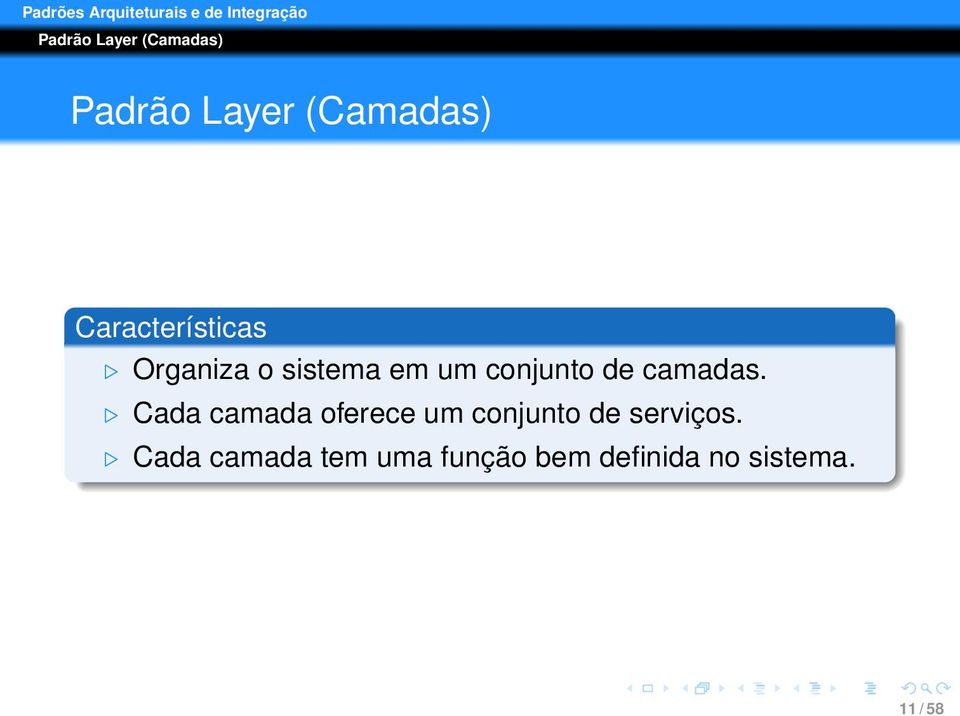 camadas. Cada camada oferece um conjunto de serviços.