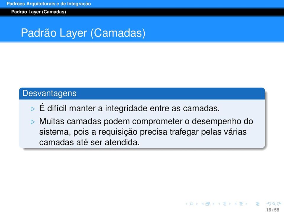 Muitas camadas podem comprometer o desempenho do sistema,