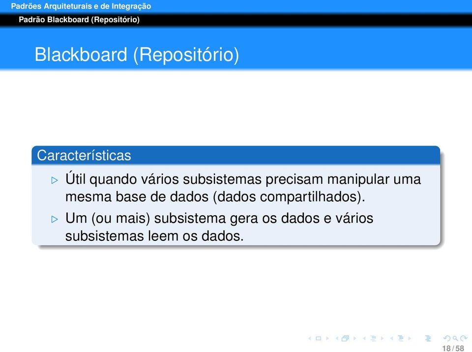 precisam manipular uma mesma base de dados (dados