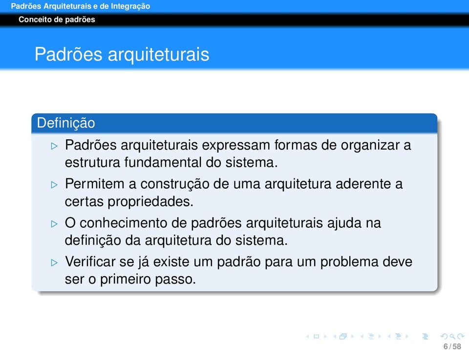 Permitem a construção de uma arquitetura aderente a certas propriedades.