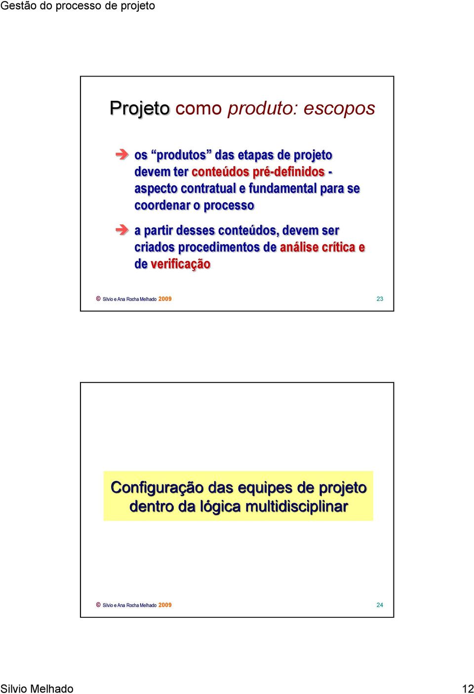 criados procedimentos de análise crítica e de verificação Silvio e Ana Rocha Melhado 2009 23