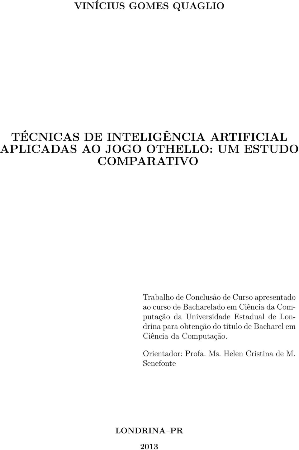 Ciência da Computação da Universidade Estadual de Londrina para obtenção do título de