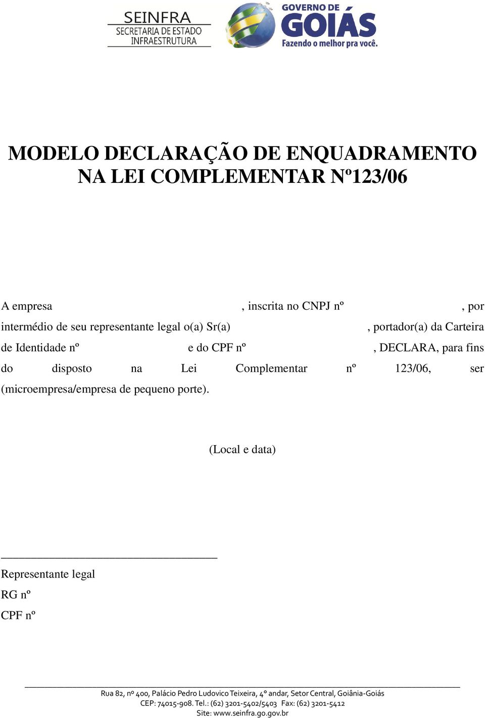 Identidade nº e do CPF nº, DECLARA, para fins do disposto na Lei Complementar nº 123/06,