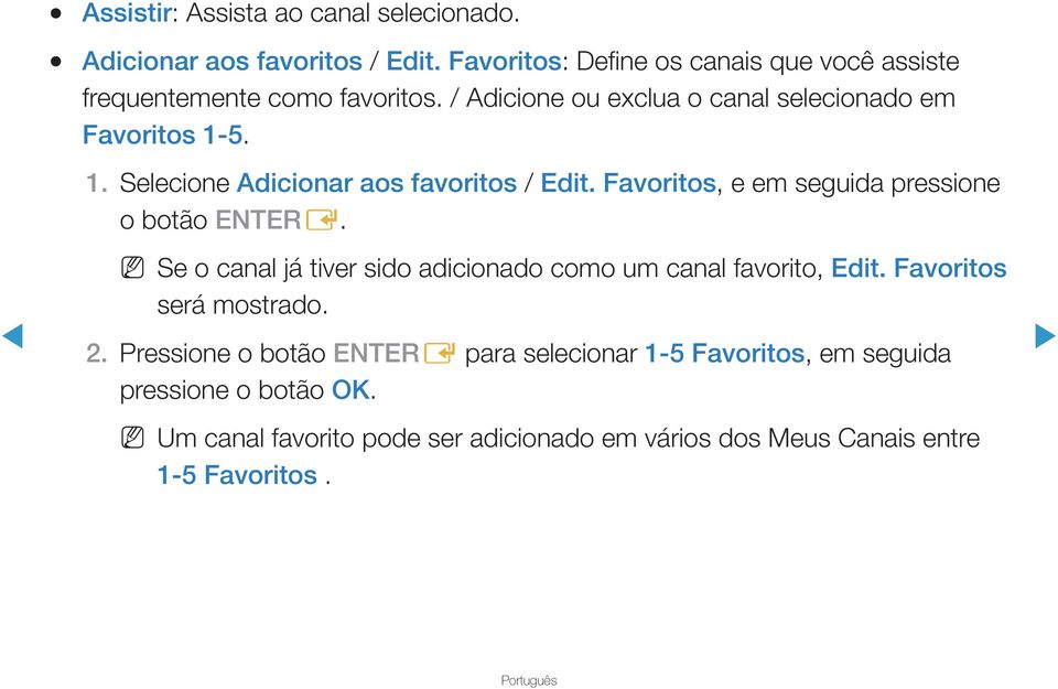 5. 1. Selecione Adicionar aos favoritos / Edit. Favoritos, e em seguida pressione o botão ENTERE.