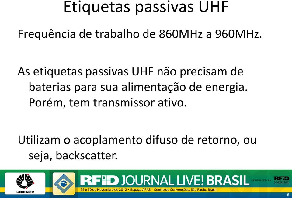 As etiquetas passivas UHF não precisam de baterias para sua