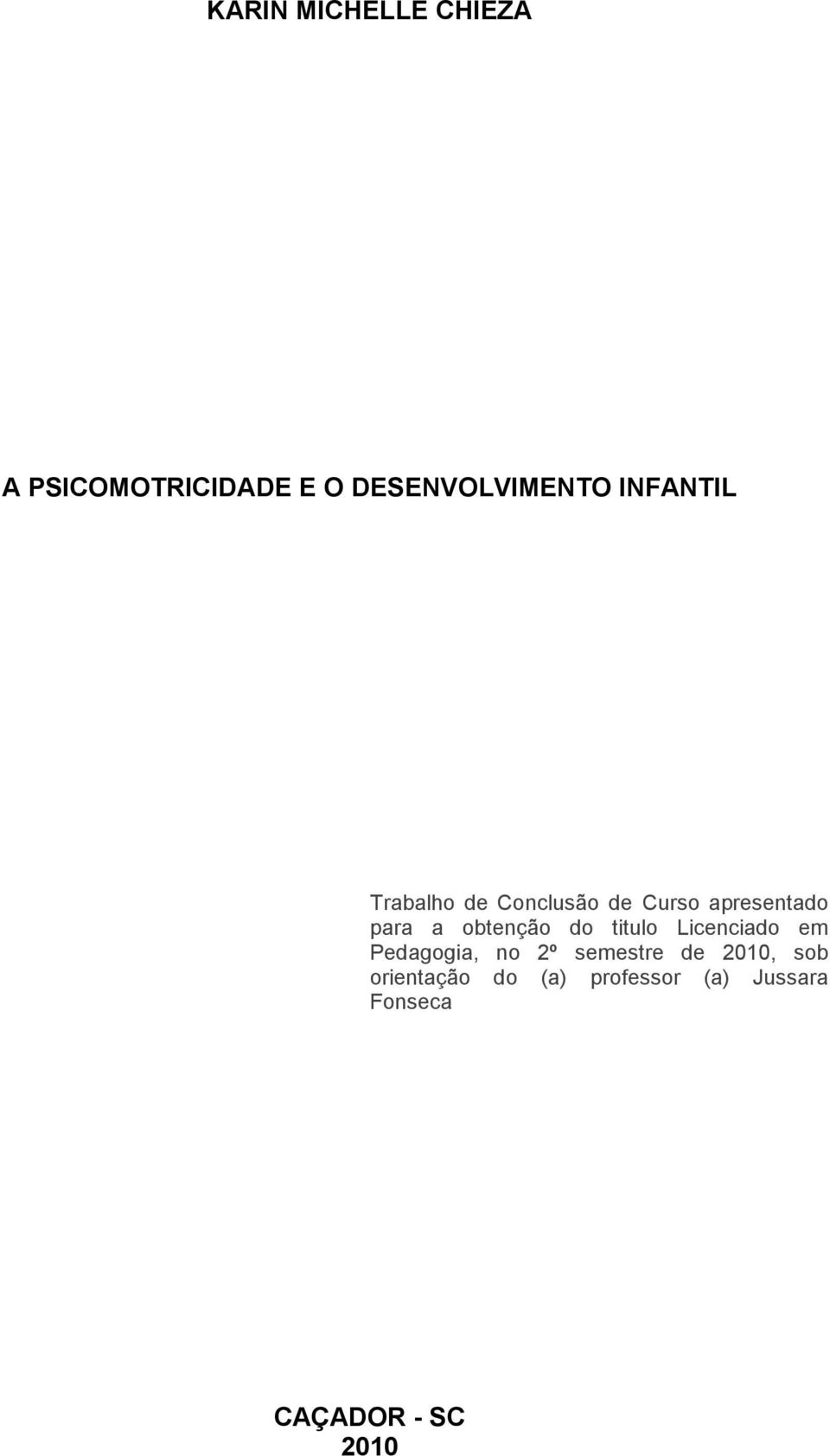 obtenção do titulo Licenciado em Pedagogia, no 2º semestre de