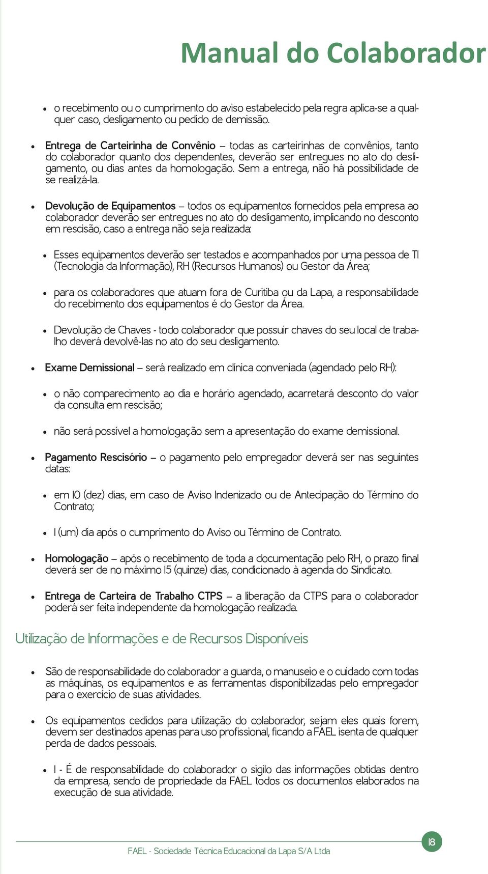 Sem a entrega, não há possibilidade de se realizá-la.