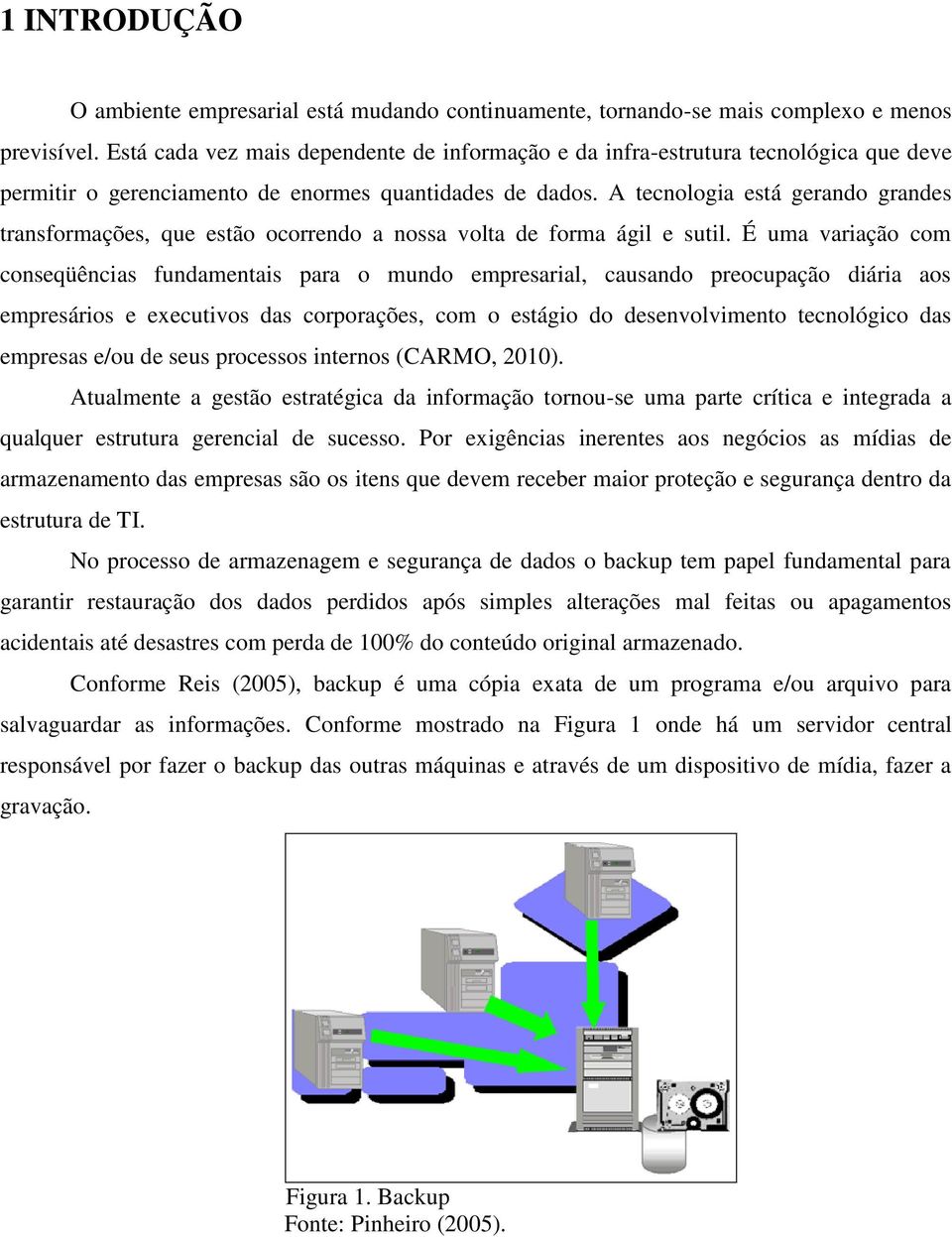 A tecnologia está gerando grandes transformações, que estão ocorrendo a nossa volta de forma ágil e sutil.