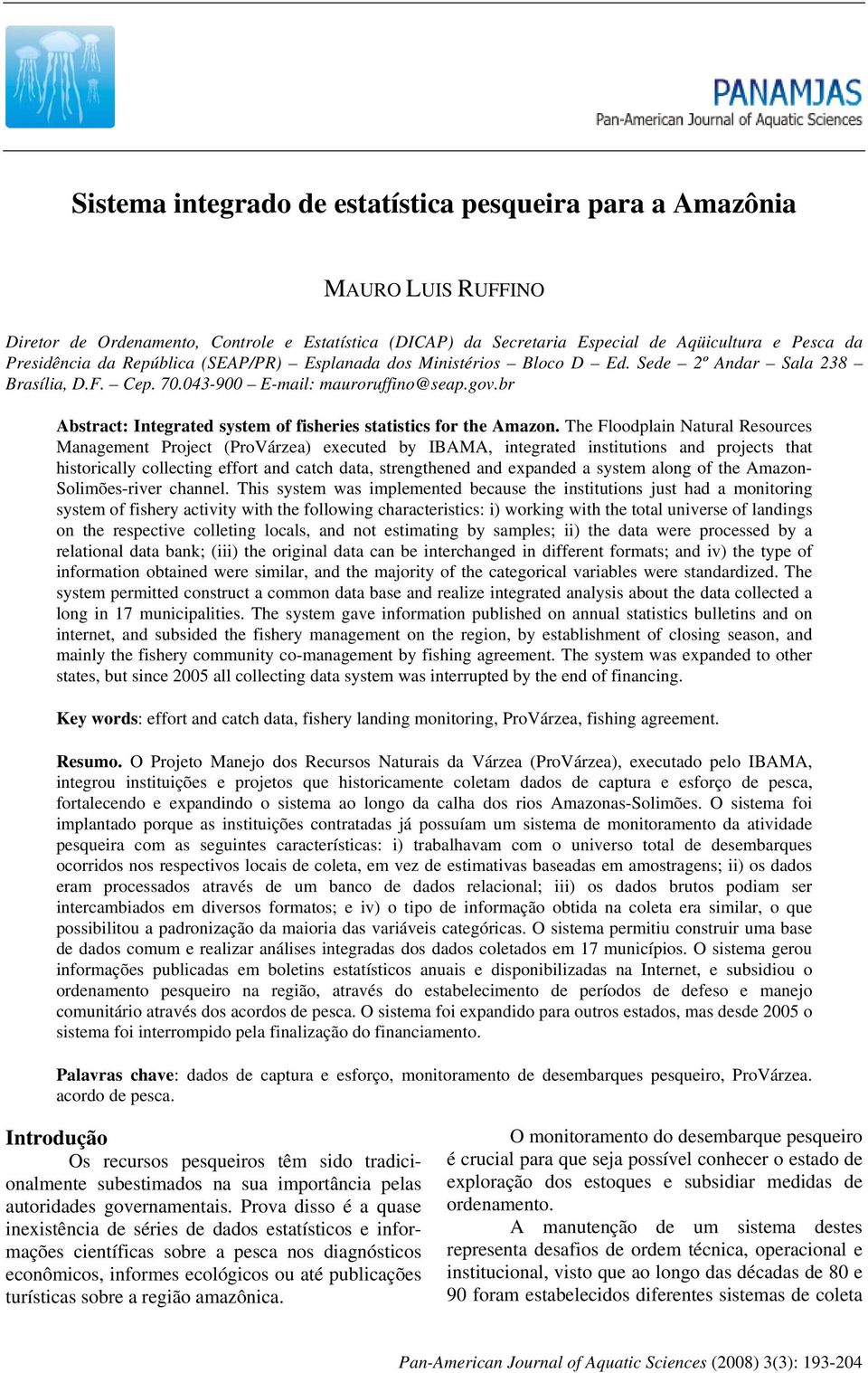 br Abstract: Integrated system of fisheries statistics for the Amazon.