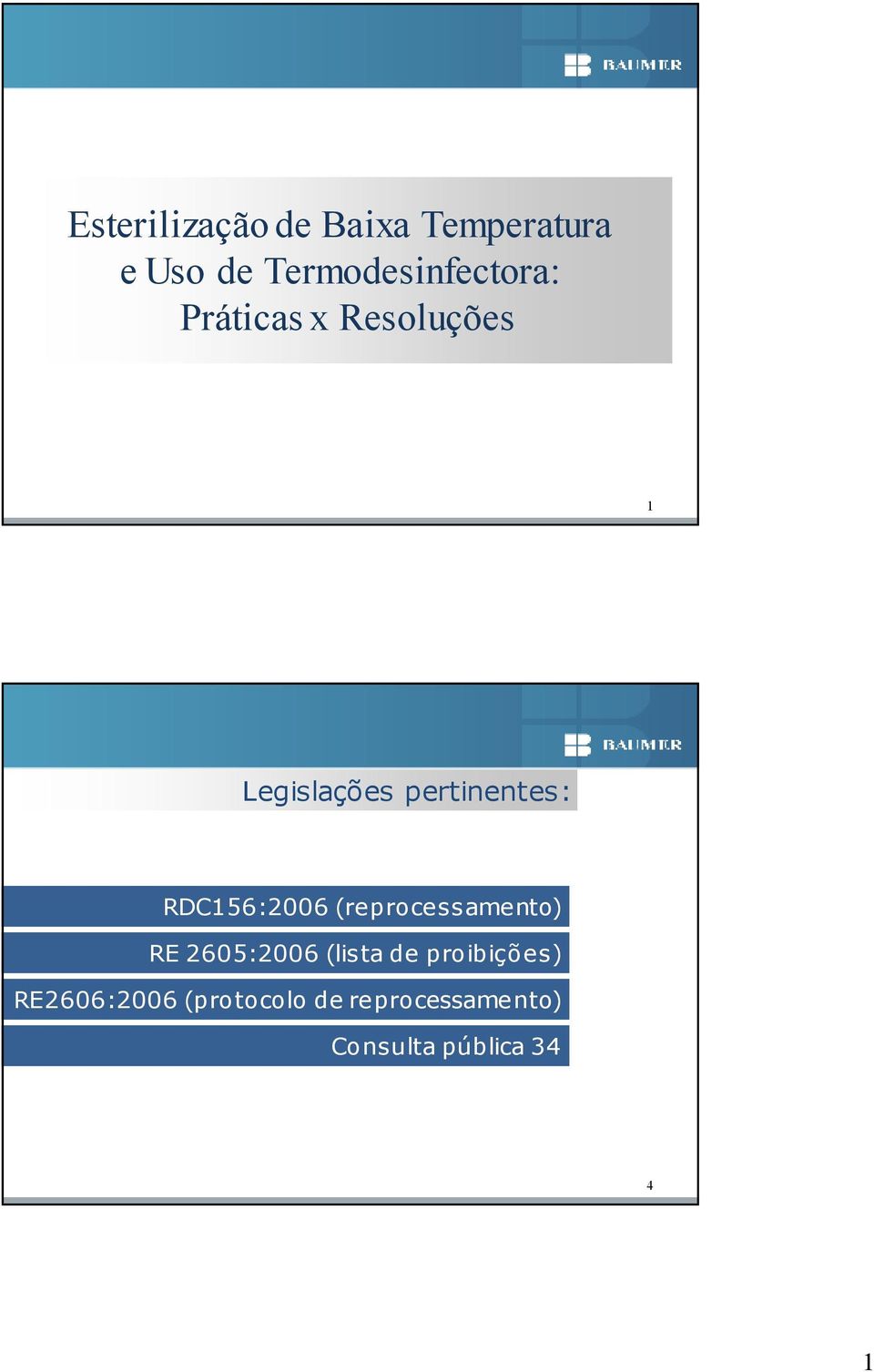 pertinentes: RDC156:2006 (reprocessamento) RE 2605:2006