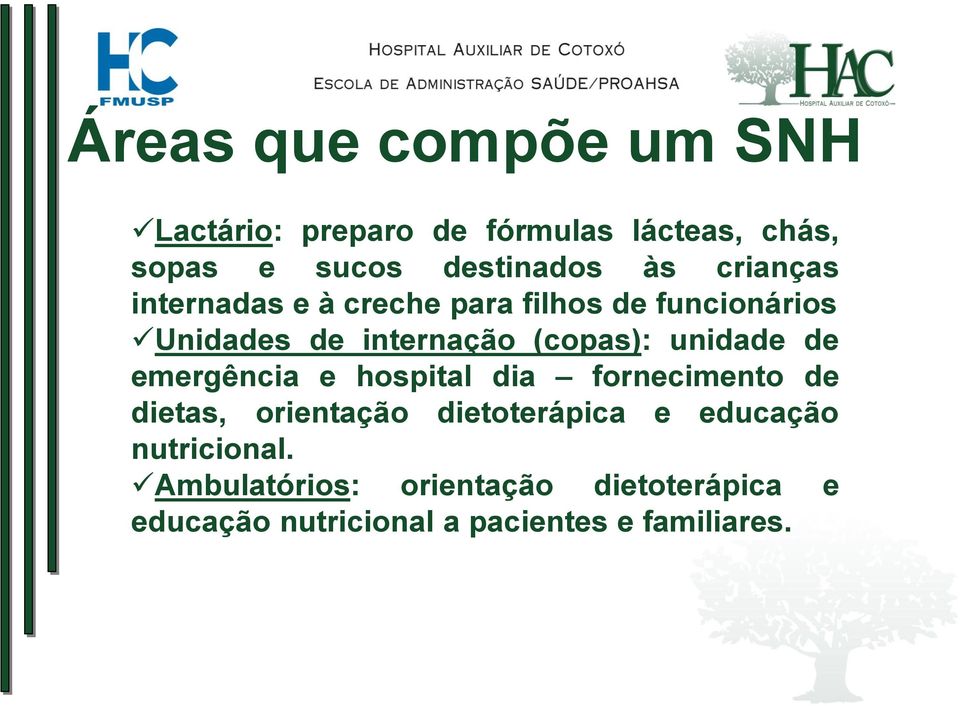 unidade de emergência e hospital dia fornecimento de dietas, orientação dietoterápica e educação