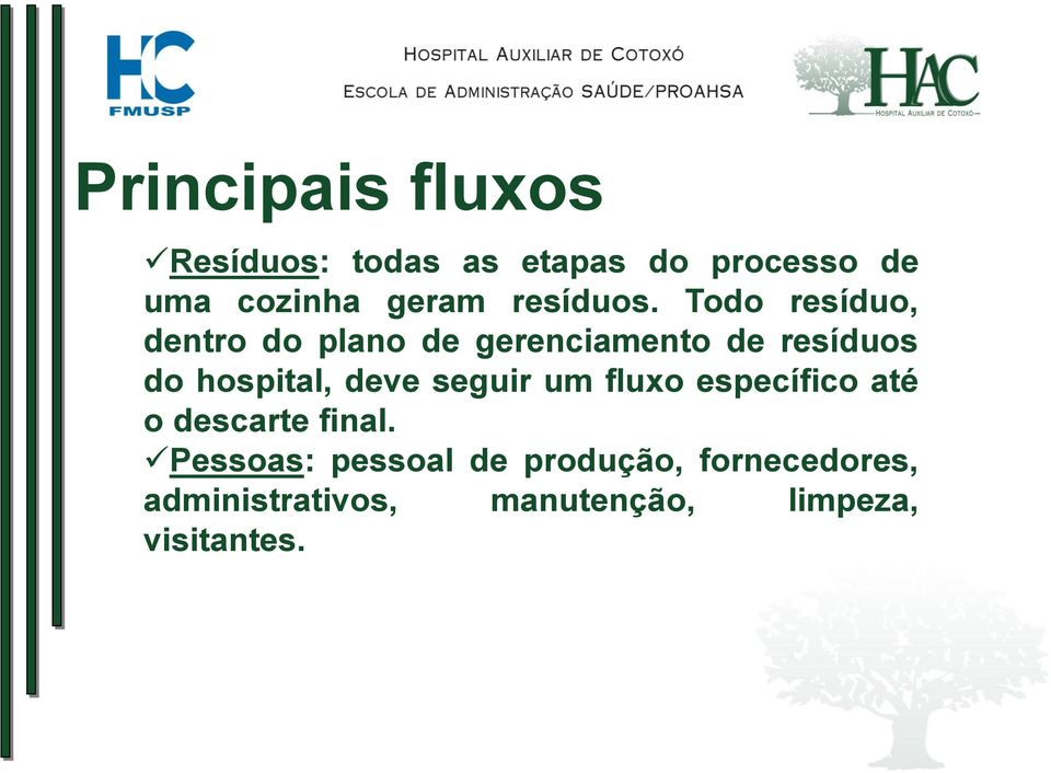 Todo resíduo, dentro do plano de gerenciamento de resíduos do hospital, deve