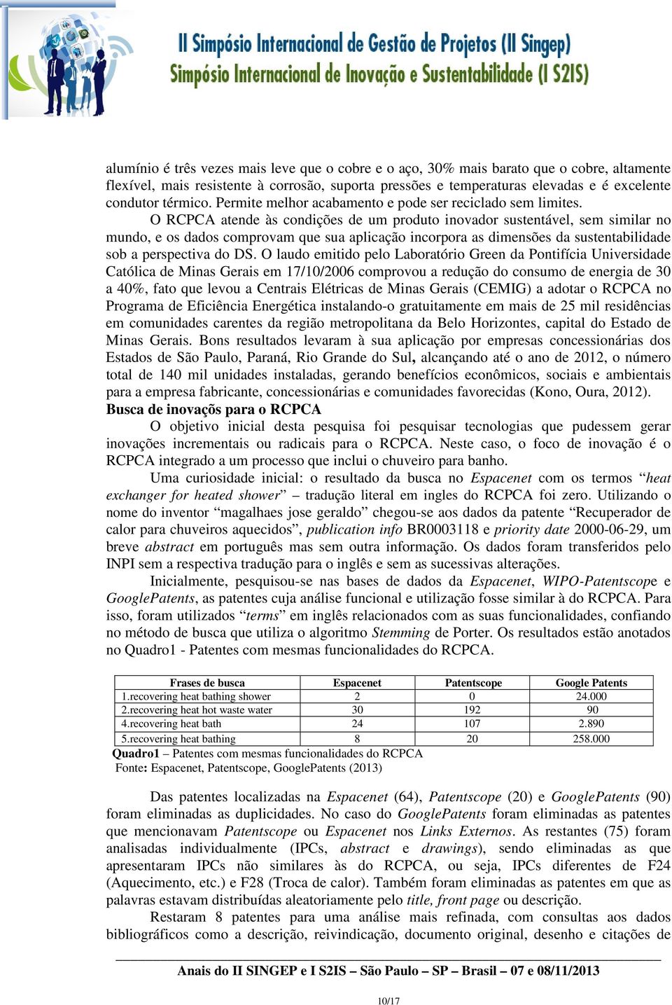 O RCPCA atende às condições de um produto inovador sustentável, sem similar no mundo, e os dados comprovam que sua aplicação incorpora as dimensões da sustentabilidade sob a perspectiva do DS.