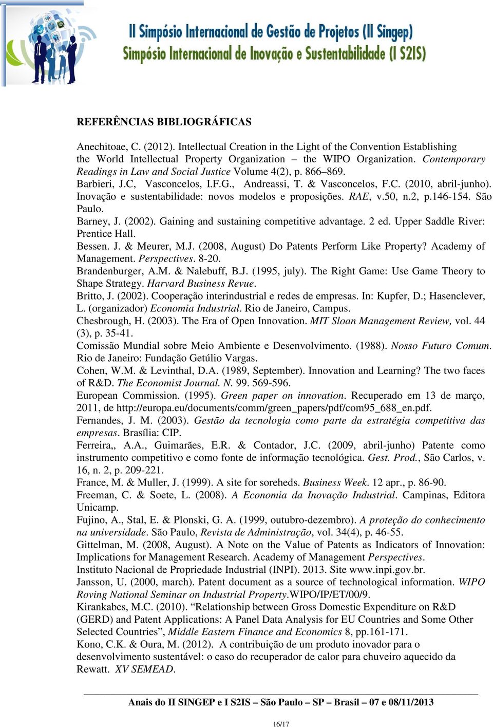 Inovação e sustentabilidade: novos modelos e proposições. RAE, v.50, n.2, p.146-154. São Paulo. Barney, J. (2002). Gaining and sustaining competitive advantage. 2 ed.